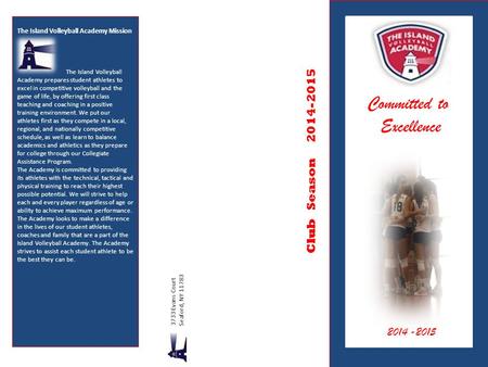2009-2010 2014 -2015 3733 Evans Court Seaford, NY 11783 Club Season 2014-2015 The Island Volleyball Academy Mission The Island Volleyball Academy prepares.