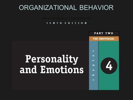 ORGANIZATIONAL BEHAVIOR W W W. P R E N H A L L. C O M / R O B B I N S T E N T H E D I T I O N.