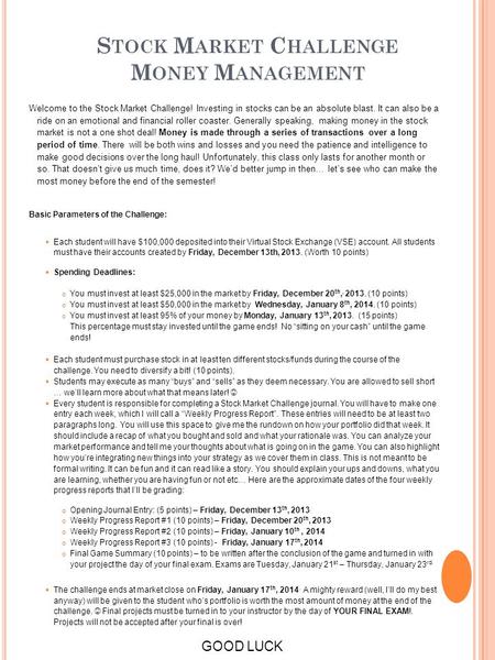 S TOCK M ARKET C HALLENGE M ONEY M ANAGEMENT Welcome to the Stock Market Challenge! Investing in stocks can be an absolute blast. It can also be a ride.