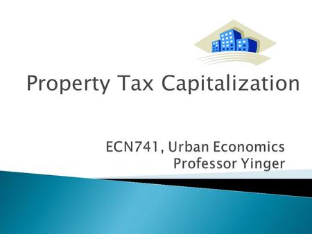 Property Tax Capitalization. Class Outline  What Is Property Tax Capitalization?  How Does Property Tax Capitalization Arise?  What Are the Implications.