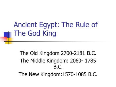 Ancient Egypt: The Rule of The God King