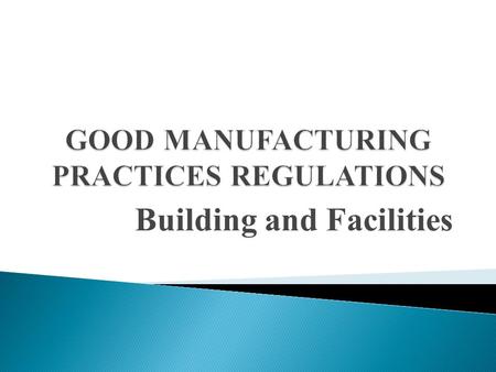 GOOD MANUFACTURING PRACTICES REGULATIONS