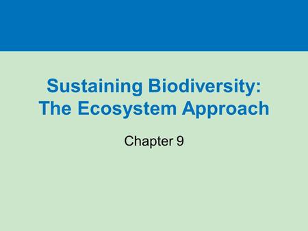 Sustaining Biodiversity: The Ecosystem Approach