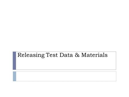 Releasing Test Data & Materials. Scenario  ‘‘You are commanded to appear and present copies of all reports, notes, statements, responses or other materials.