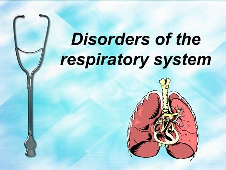 Disorders of the respiratory system