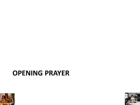 OPENING PRAYER. JANUARY - THE COURAGEOUS FAMILY: IMPACT OF FAMILY VALUES ON THE QUALITY OF RELATIONSHIPS FEBRUARY - SEMINAR RECAP: KEY LEARNING POINTS.