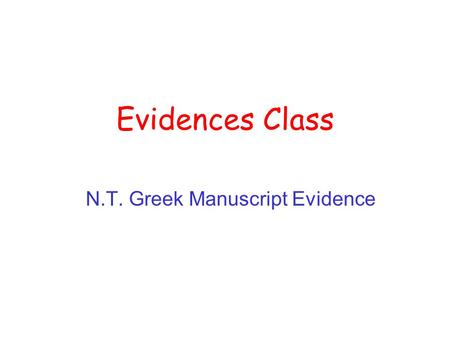 Evidences Class N.T. Greek Manuscript Evidence. 1. What about all the copy errors in the New Testament? Wasn’t the transmission just like playing telephone?