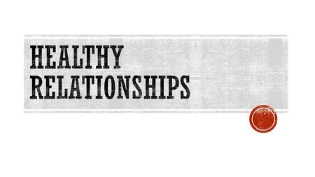  Healthy relationships always hold the element of respect  Disrespect in a relationship is never okay no matter how mad, hurt, or worried the other.