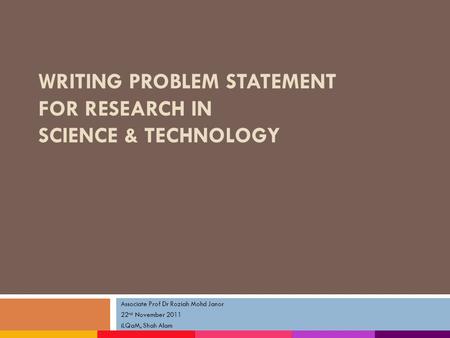 WRITING PROBLEM STATEMENT FOR RESEARCH IN SCIENCE & TECHNOLOGY