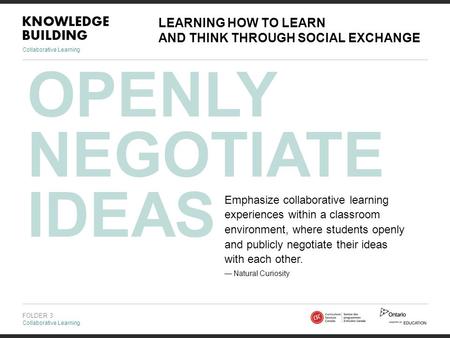Collaborative Learning FOLDER 3 Collaborative Learning LEARNING HOW TO LEARN AND THINK THROUGH SOCIAL EXCHANGE Emphasize collaborative learning experiences.