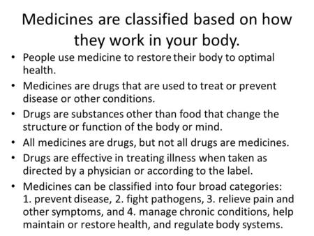 Medicines are classified based on how they work in your body.