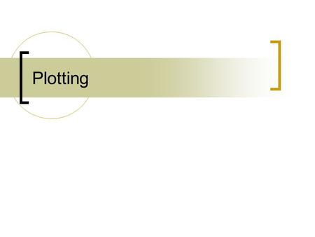 Plotting. Basic Plotting Two vectors of x and y values needed. Vectors need to be of the same length, but not necessarily of the same geometry. For example,