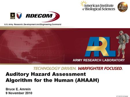 DRAFT 0 8/7/2015 5:05:32 AM Auditory Hazard Assessment Algorithm for the Human (AHAAH) Bruce E. Amrein 9 November 2010 U.S. Army Research, Development.