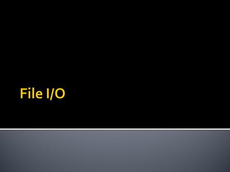  Types of files  Command line arguments  File input and output functions  Binary files  Random access.