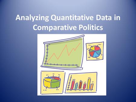 Analyzing Quantitative Data in Comparative Politics