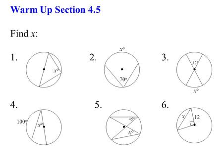 Warm Up Section 4.5 Find x: 1. 2. 3. 4. 5. 6. xoxo xoxo 70 o 32 o xoxo xoxo 100 o x 12 xoxo 45 o.