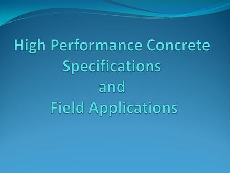 Design Needs 1. Early Communication for Design Performance Criteria Work with Industry Reps - Admixture, Cement, Concrete Laboratories, Concrete Producers.