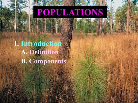 POPULATIONS I. Introduction A. Definition B. Components.