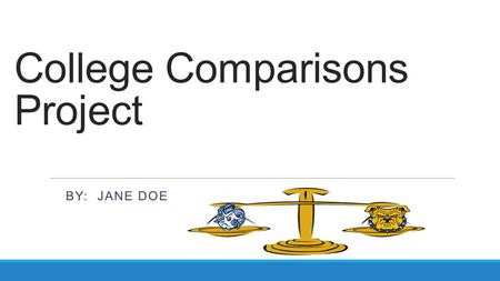 College Comparisons Project BY: JANE DOE. Introduction The three schools that I selected to complete my project on are: The University of North Carolina.