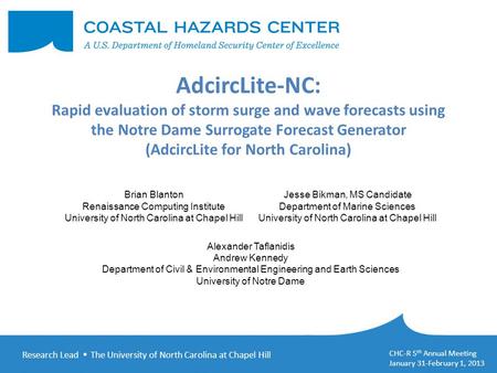 Research Lead  The University of North Carolina at Chapel Hill CHC-R 5 th Annual Meeting January 31-February 1, 2013 AdcircLite-NC: Rapid evaluation of.