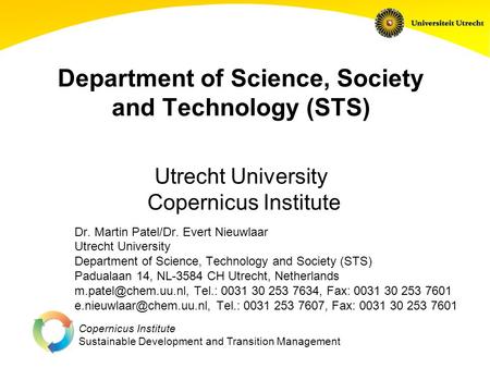 Copernicus Institute Sustainable Development and Transition Management Department of Science, Society and Technology (STS) Utrecht University Copernicus.