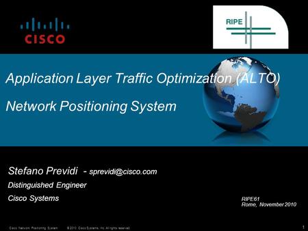 © 2010 Cisco Systems, Inc. All rights reserved.Cisco Network Positioning System 1 Application Layer Traffic Optimization (ALTO) Network Positioning System.