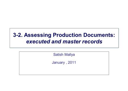 3-2. Assessing Production Documents: executed and master records