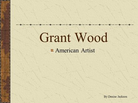 Grant Wood American Artist By Denise Jackson.