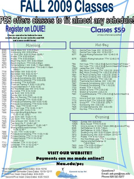 Morning 8089Abs & More MW 8:00-8:50am 8083Kickboxing MW 8:00-8:50am 7897Int. Golf MW 8:00-10:30am ($255) * 7899Pilates TTH 8:00-8:50am 7915Pilates TTH.