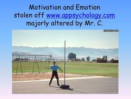 Motivation and Emotion stolen off www. appsychology