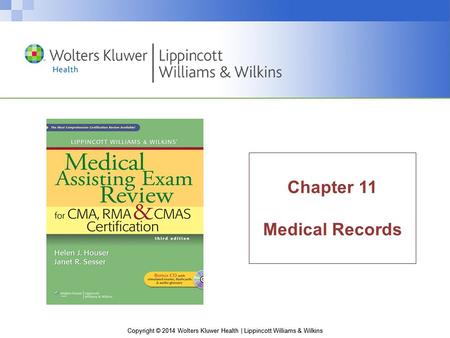 Copyright © 2014 Wolters Kluwer Health | Lippincott Williams & Wilkins Chapter 11 Medical Records.