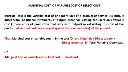 MARGINAL COST OR VARIABLE COST OR DIRECT COST