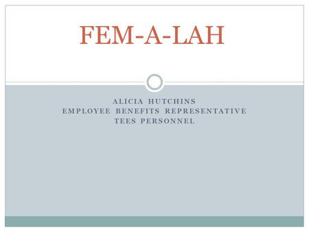 ALICIA HUTCHINS EMPLOYEE BENEFITS REPRESENTATIVE TEES PERSONNEL FEM-A-LAH.