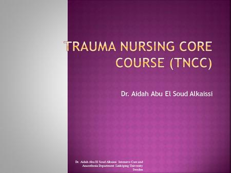 Dr. Aidah Abu El Soud Alkaissi Dr. Aidah Abu El Soud Alkaissi Intensive Care and Anaesthesia Department Linköping University Sweden.