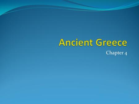 Chapter 4. The Physical Environment Peninsulas, mountains, & islands = isolated city-states Tectonic activity (earthquakes & volcanoes) Warm, Mediterranean,