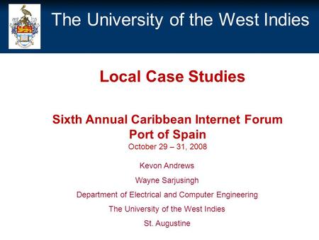 The University of the West Indies Kevon Andrews Wayne Sarjusingh Department of Electrical and Computer Engineering The University of the West Indies St.