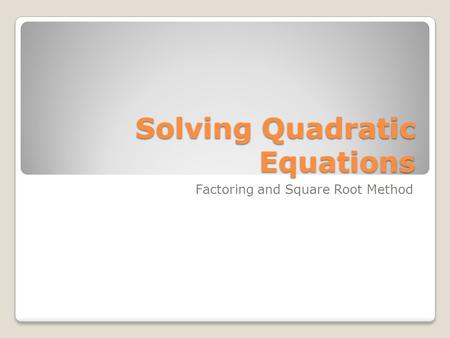 Solving Quadratic Equations