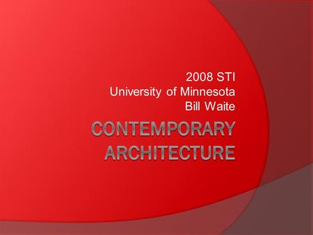 2008 STI University of Minnesota Bill Waite. Start of Contemporary Architecture  In 1796, Charles Bage created a “fireproof design” of cast iron and.