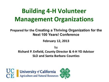 Building 4-H Volunteer Management Organizations Prepared for the Creating a Thriving Organization for the Next 100 Years! Conference February 12, 2013.