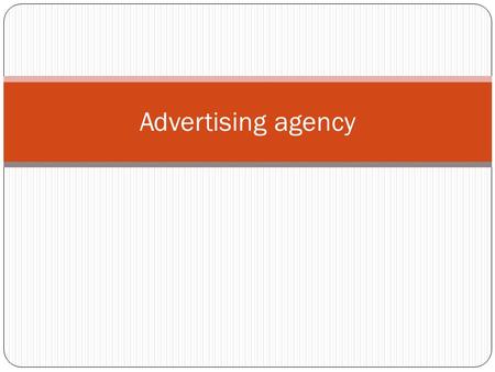 Advertising agency.