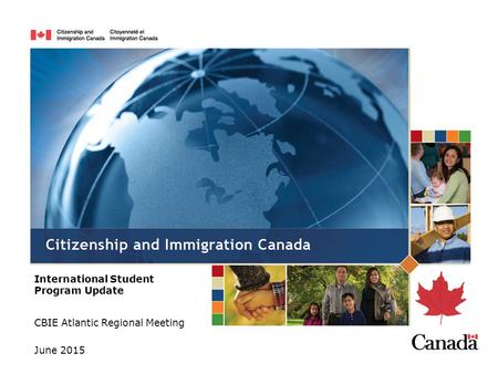 International Student Program Update CBIE Atlantic Regional Meeting June 2015.