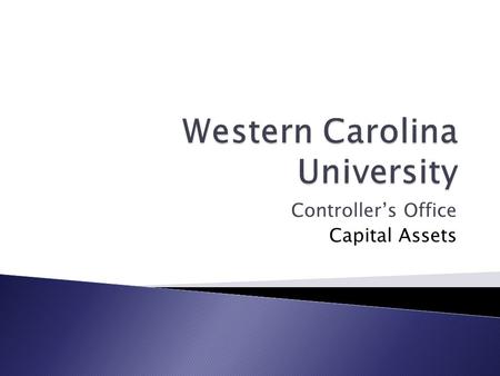 Controller’s Office Capital Assets.  Office of the State Controller  University of North Carolina Finance Improvements and Transformation Project (UNCFIT)