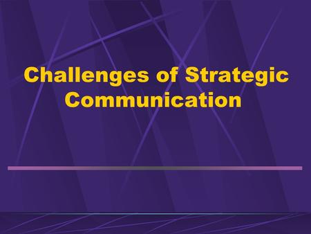 Challenges of Strategic Communication. Treatment Strategic communicators need to become less reliant on traditional marketing tactics and pursue more.