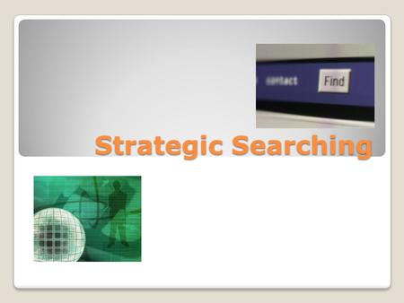 Strategic Searching. Vocabulary Words effective: achieving a desired goal or result efficient: doing something in a way that saves you time and energy.