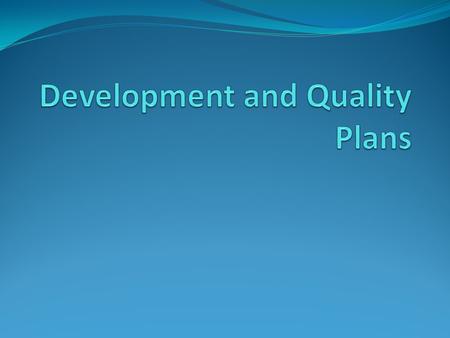 Development and Quality Plans