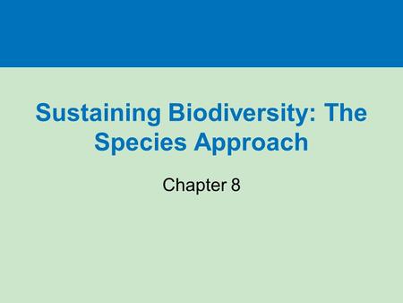 Sustaining Biodiversity: The Species Approach