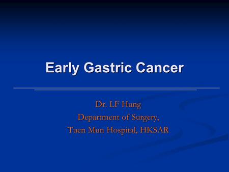 Dr. LF Hung Department of Surgery, Tuen Mun Hospital, HKSAR