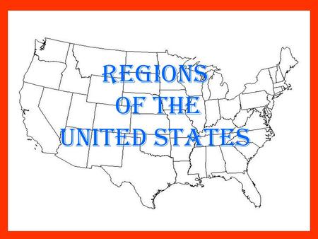 Regions of the united states. Regions of the United States REGIONS NortheastSouthMidwestWest.