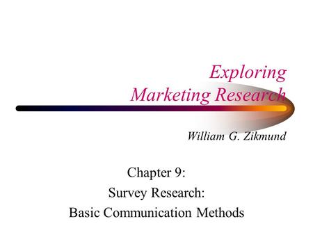 Exploring Marketing Research William G. Zikmund