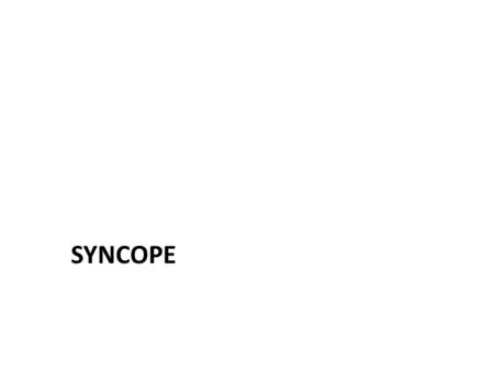 SYNCOPE. 42 yo man comes to the ER with syncope He was standing in line waiting to renew his driver’s license Felt tired, nauseated, few seconds later.